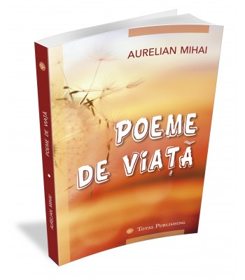 Aurelian Mihai - Poeme de viață